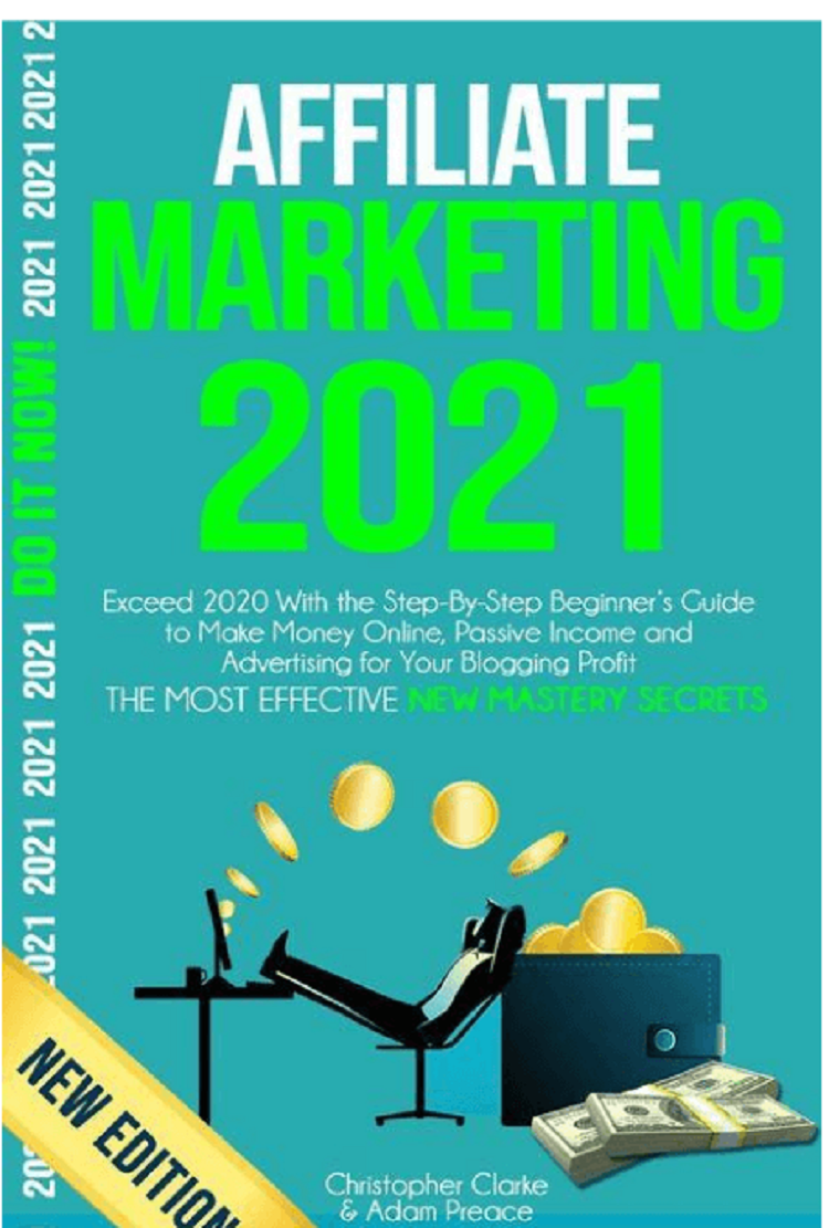 Affiliate Marketing 2021 by Christopher Clarke and Adam Preace – Best Book for Affiliate Marketing