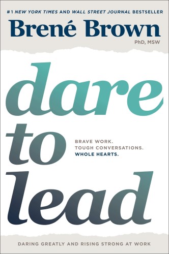 Best Leadership Book. Dare to Lead: Brave Work. Tough Conversations. Whole Hearts by Brené Brown