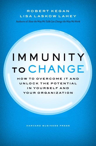 Best Leadership Book. Immunity to Change: How to Overcome it and Unlock the Potential in Yourself and Your Organization by Robert Kegan and Lisa Laskow Lahey