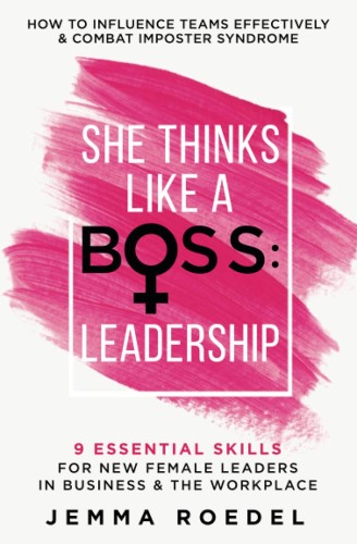 Best Leadership Book. She Thinks Like a Boss : Leadership: 9 Essential Skills for New Female Leaders in Business and the Workplace by Jemma Roedel
