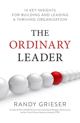 Best Leadership Book. The Ordinary Leader 10 Key Insights for Building and Leading a Thriving Organization by Randy Grieser