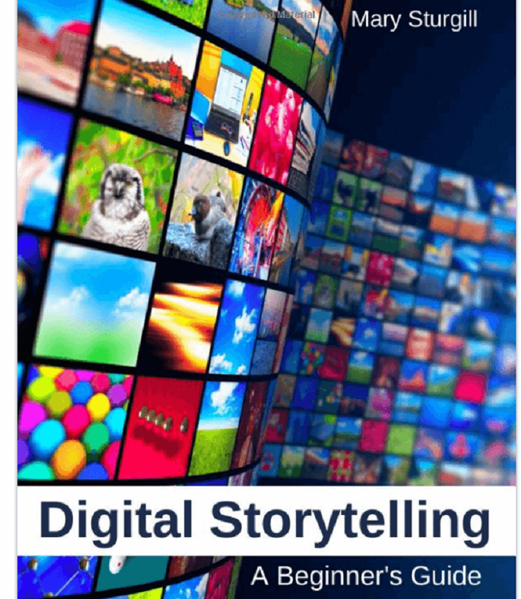 Digital Storytelling: A Beginner's Guide by Mary Sturgill - Best Book for Learning Professional Blogging Techniques
