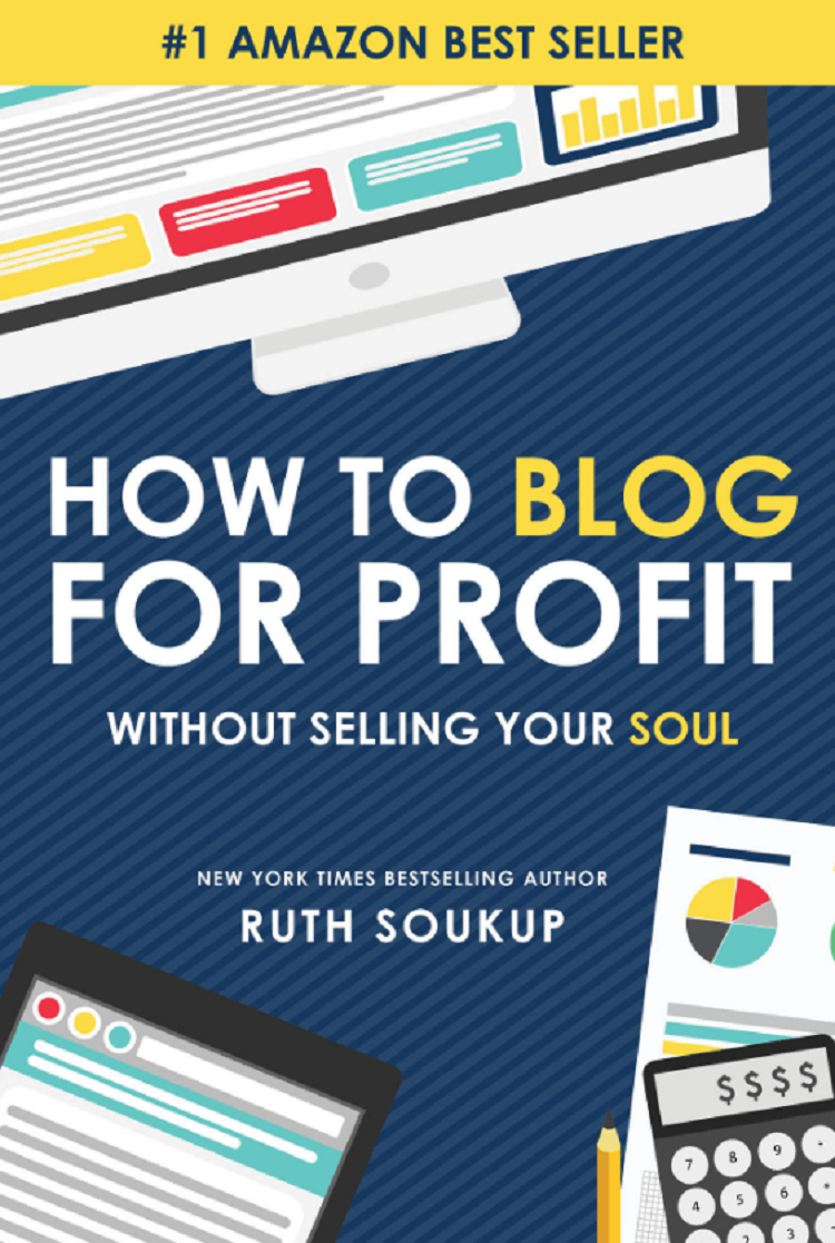 How to Blog For Profit by Ruth Soukup – Best Book for Business Bloggers