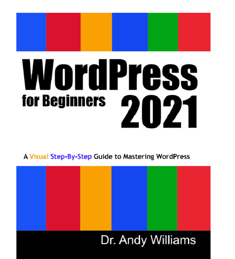 WordPress for Beginners 2021: A Visual Step-by-Step Guide to Mastering WordPress by Dr. Andy Williams – Best Book for WordPress Blogging