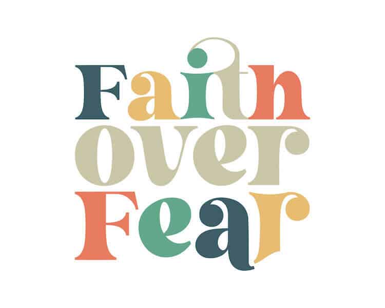 Faith over fear